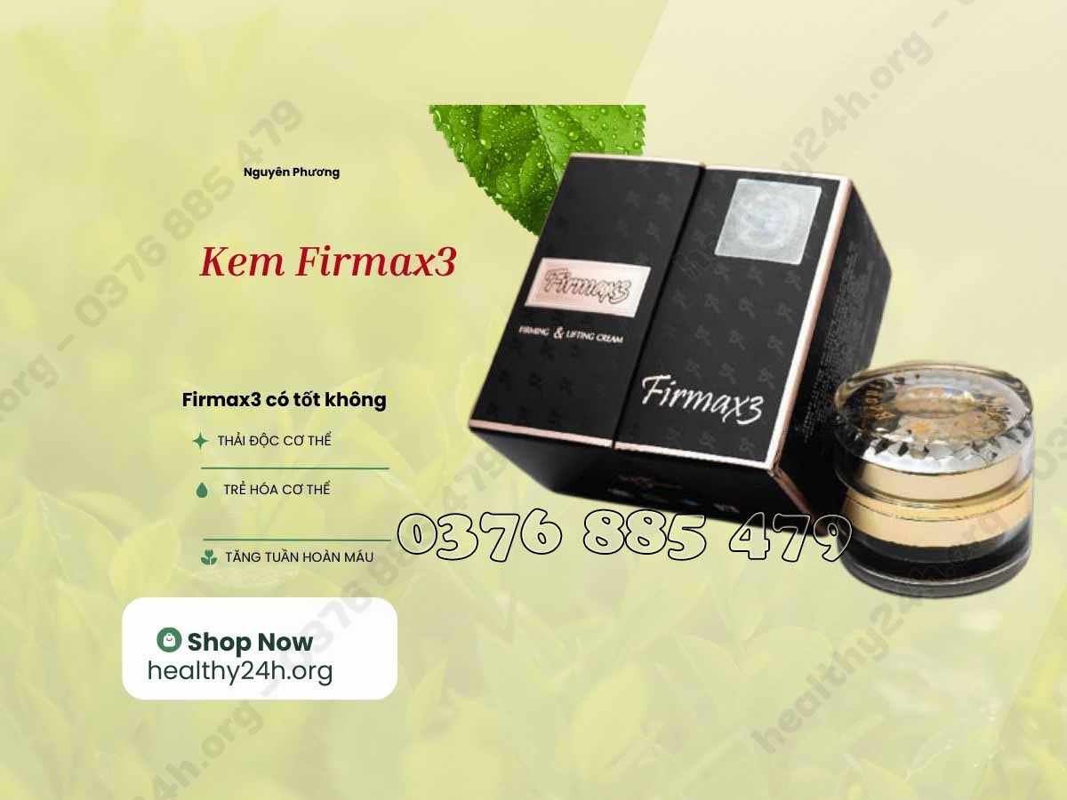 Tác dụng của kem firmax3 Nguyên Phương (Healthy24h)